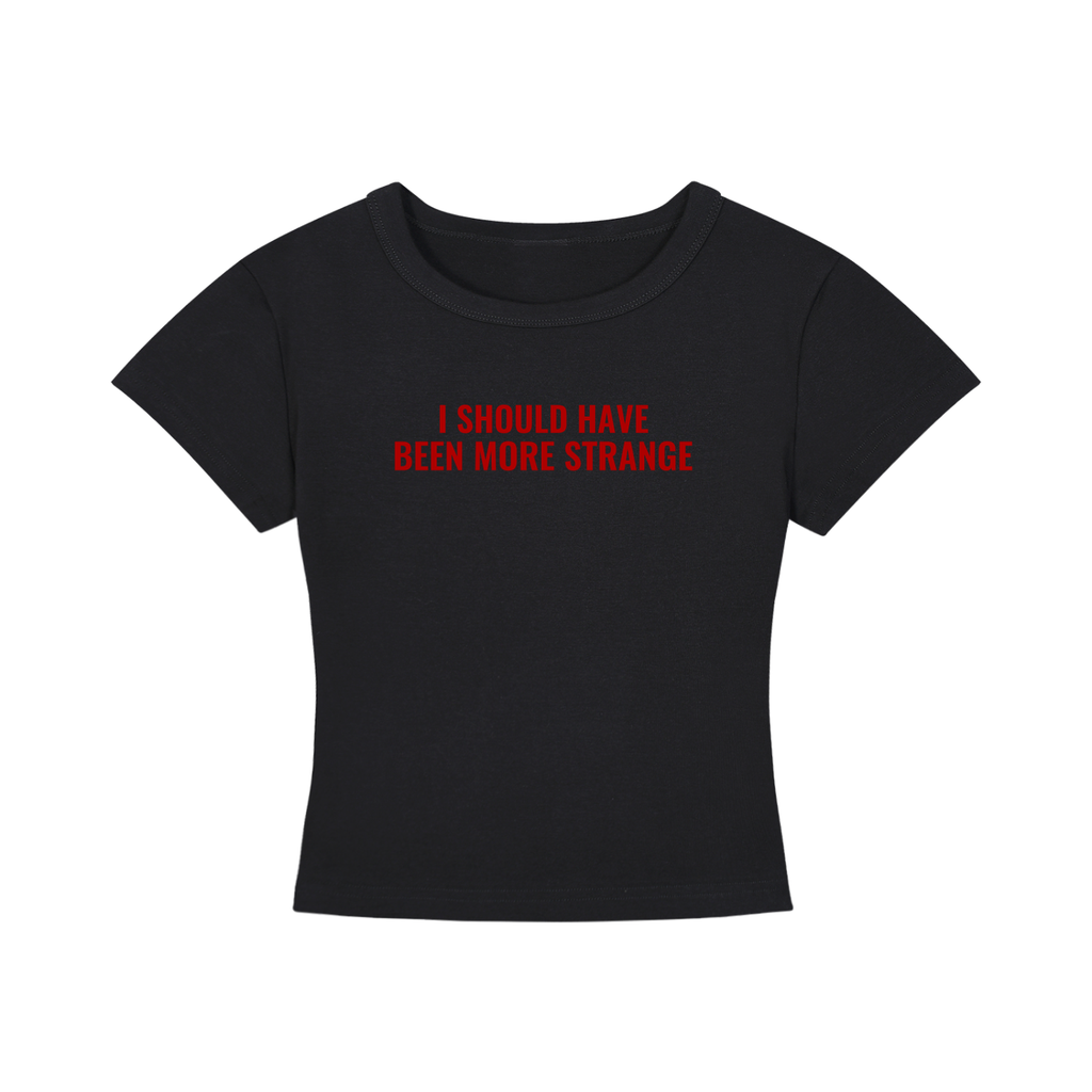 I SHOULD HAVE BEEN MORE STRANGE BABY TEE